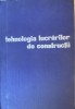 Tehnologia lucrarilor de Constructii , R. Negru , 1964