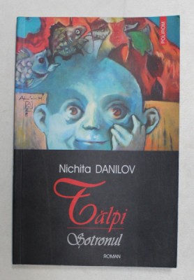TALPI , SOTRONUL de NICHITA DANILOV , 2004 foto