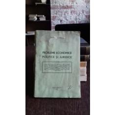 PROBLEME ECONOMICE, POLITICE SI JURIDICE - GEORGE A. CUMPANASU
