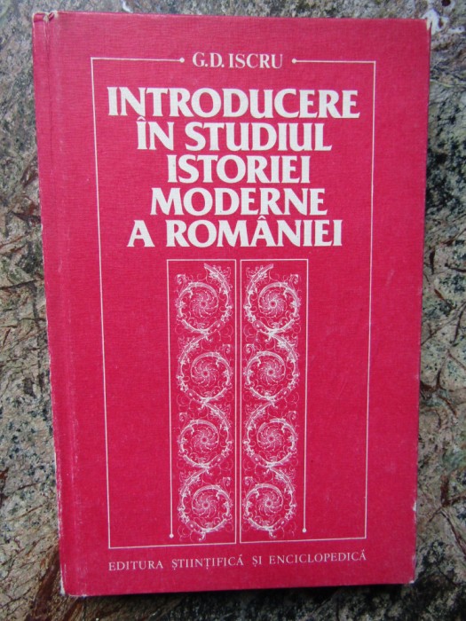 G. D. Iscru - Introducere in studiul istoriei moderne a Romaniei