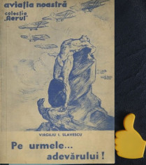 Pe urmele...adevarului! Aviatia noastra Virgil I. Slavescu foto