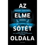 Az elme s&ouml;t&eacute;t oldala - Igaz t&ouml;rt&eacute;netek egy t&ouml;rv&eacute;nysz&eacute;ki pszichol&oacute;gus &eacute;let&eacute;ből - Kerry Daynes