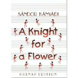 A Knight for a Flower - K&aacute;ny&aacute;di S&aacute;ndor
