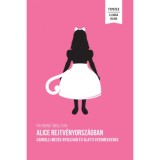 Alice Rejtv&eacute;nyorsz&aacute;gban - Carrolli mes&eacute;k nyolcvan &eacute;v alatti gyermekeknek - Raymond Smullyan