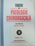 TRATAT DE PATOLOGIE CHIRURGICALA-EUGEN PROCA VOL 5 PARTEA A 3-A.PATOLOGIE CHIRURGICALA,TORACICA BUCURESTI 1991