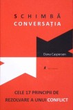 Schimba Conversatia de Dana Caspersen, carte psihologie, Editura Act si Politon, romana, 265 pagini, 2020, paperback