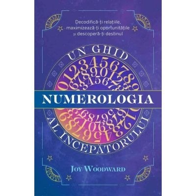 Numerologia. Un ghid al incepatorului - Joy Woodward foto