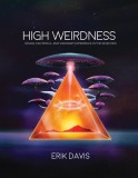High Weirdness: Drugs, Esoterica, and Visionary Experience in the Seventies