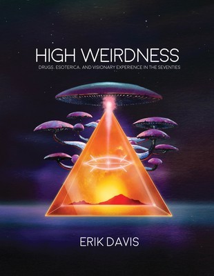 High Weirdness: Drugs, Esoterica, and Visionary Experience in the Seventies foto