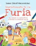 Imprieteneste-te cu Furia. Mic manual cu explicatii si activitati de imblanzit nervii - Univers