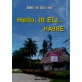 Hello, itt ELI... HA9RE - Bielek Elem&eacute;r