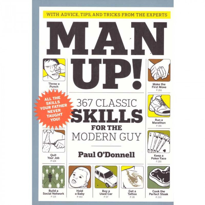 Paul O&#039;Donnell - Man up! 367 classic skills for the modern guy - 135837