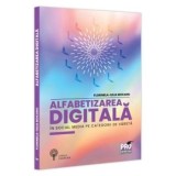 Cumpara ieftin Alfabetizarea digitala in social media pe categorii de varsta/Florinela-Iulia Mocanu