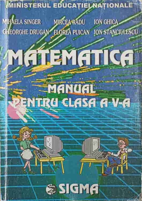 MATEMATICA, MANUAL PENTRU CLASA A V-A-MIHAELA SINGER, MIRCEA RADU, ION GHICA SI COLAB.-254437