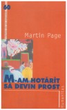 Martin Page - M-am hotarat sa devin prost - 129801