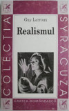 Realismul. Elemente de critica, de istorie si de poetica &ndash; Guy Larroux