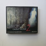 Ghosts caught on camera: photographs of the unexplained - Jim Eaton, (Fantome surprinse de aparatul de fotografiat), Statele Unite, 2009, engleza