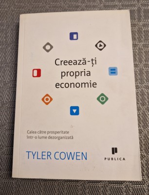 Creeaza-ti propria economie Tyler Cowen foto
