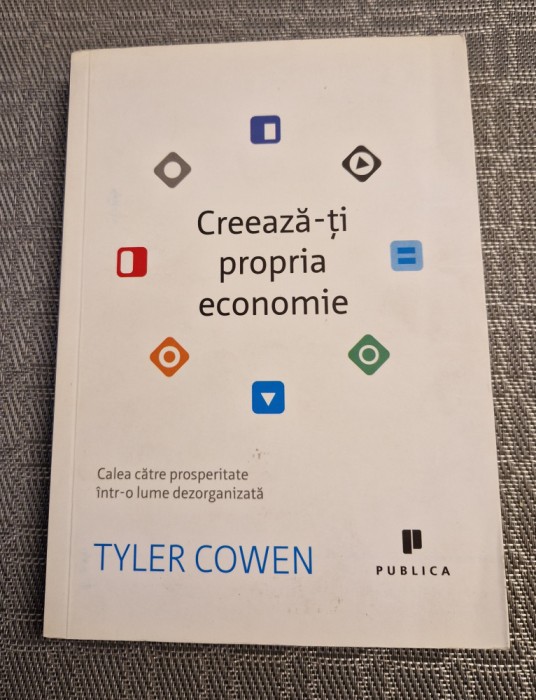Creeaza-ti propria economie Tyler Cowen
