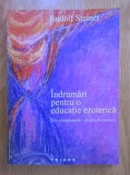 Indrumari pentru o educatie ezoterica - Rudolf Steiner