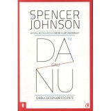 Da sau nu. Ghidul deciziilor eficiente. Editia a III-a revizuita - Spencer Johnson