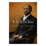 W. E. B. du Bois, American Prophet