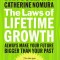 The Laws of Lifetime Growth: Always Make Your Future Bigger Than Your Past