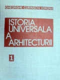 ISTORIA UNIVERSALA A ARHITECTURII-GHEORGHE CURINSCHI VORONA VOL 1