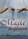 Cumpara ieftin Magia despartirii - 2018 - Florin Alexandru (XE339)
