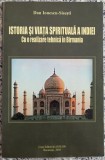 Istoria si viata spirituala a Indiei, cu o realizarea tehnica in Birmania - Dan Ionescu-Sisesti
