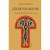 L&eacute;lek/vil&aacute;gunk - Pszichoteol&oacute;giai v&aacute;zlatok - L&aacute;nyi Guszt&aacute;v