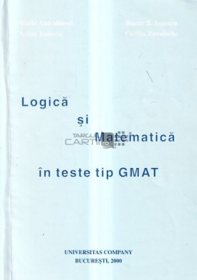 Logica si Matematica in teste tip GMAT Bucur B. Ionescu s.a. foto