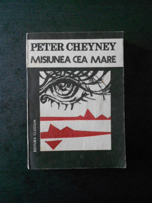 PETER CHEYNEY - MISIUNEA CEA MARE foto