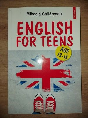 English for teens- Mihaela Chilarescu