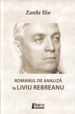 Romanul de analiza la Liviu Rebreanu - Ilie Zanfir