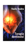 Terapia destinului - Paperback brosat - Vasile Andru - Herald