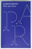 PARIS PAR COEUR par LUDOVIC JANVIER , 2016