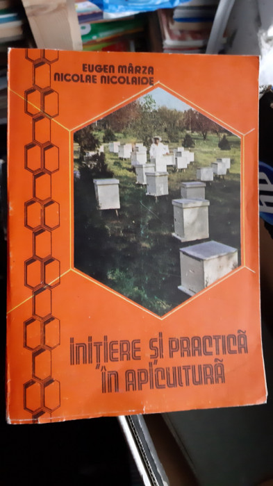 INITIERE SI PRACTICA IN APICULTURA - EUGEN MARZA NICOLAIDE .STARE FOARTE BUNA .