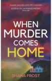 When Murder Comes Home. Aileen and Callan Murder Mysteries #1 - Shana Frost