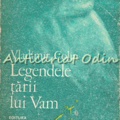 Legendele Tarii Lui Vam. O Mitologie A Omului - Vladimir Colin