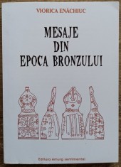 Mesaje din epoca bronzului - Viorica Enachiuc// 2008