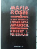 MAFIA ROSIE. MAFIA RUSEASCA INVADEAZA AMERICA-ROBERT I. FRIEDMAN-231921