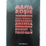 MAFIA ROSIE. MAFIA RUSEASCA INVADEAZA AMERICA-ROBERT I. FRIEDMAN-231921
