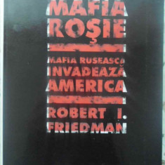 MAFIA ROSIE. MAFIA RUSEASCA INVADEAZA AMERICA-ROBERT I. FRIEDMAN