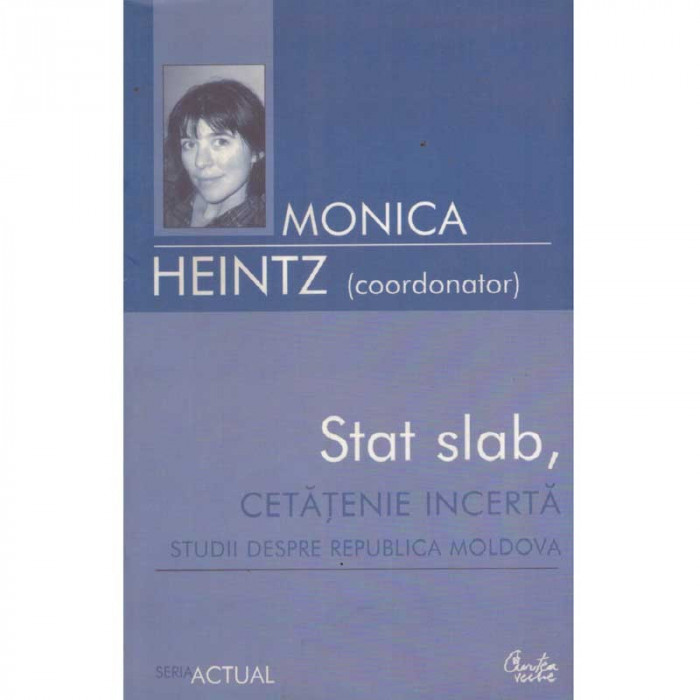 Monica Heintz - Stat slab, cetatenie incerta. Studii despre