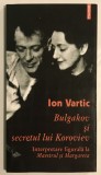 Bulgakov Si Secretul Lui Koroviev, Ion Vartic, 2007