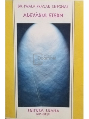 Jwala Prasad Singhal - Adevarul etern (Editia: 1998) foto