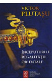 Inceputurile regalitatii orientale - Victor Plutasu