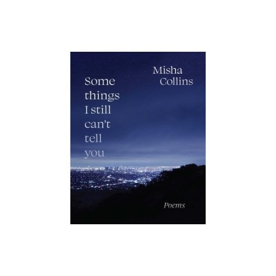 Some Things I Still Can&amp;#039;t Tell You: Poems foto