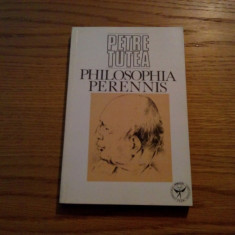 PETRE TUTEA - Philosophia Perennis - Editura Icar, 1992, 286 p.